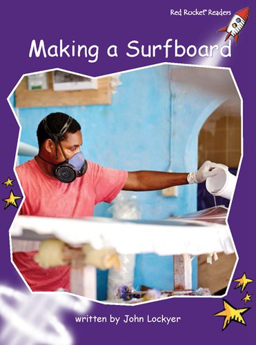 Fluency Level 3 Non-Fiction 21 Making a Surfboard -- 绘本听读宝在线台词全文