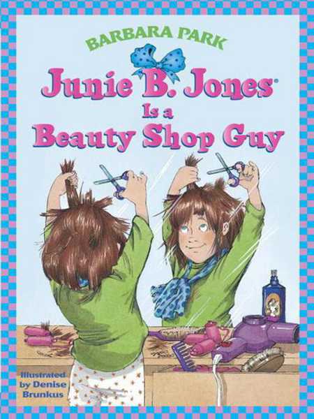 11 Junie B. Jones Is a Beauty Shop Guy 1. My Brand-new Different Name -- 绘本听读宝在线台词全文