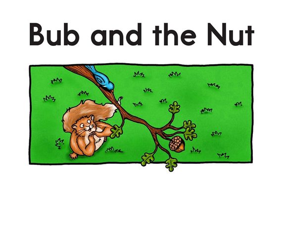 解码书 10 Bub and the Nut -- 绘本听读宝在线台词全文