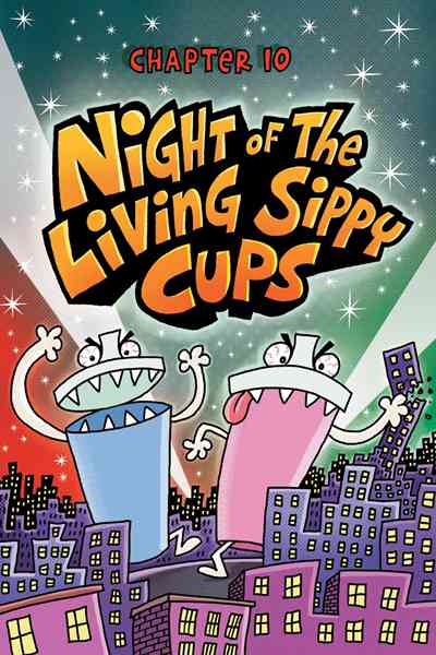 10. Dog Man Mothering Heights 11 Night of the Living Sippy Cups -- 绘本听读宝在线台词全文