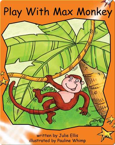 Fluency Level 1 Fiction 15 Play With Max Monkey -- 绘本听读宝在线台词全文