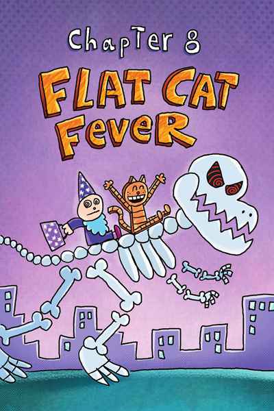 2. Dog Man Unleashed 9 Flat Cat Fever -- 绘本听读宝在线台词全文