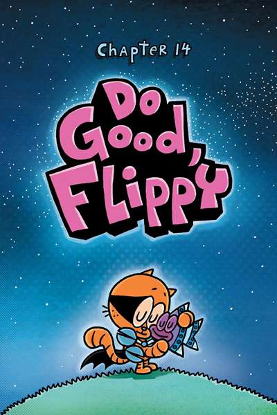 8. Fetch-22 14. Do Good, Flippy -- 绘本听读宝在线台词全文