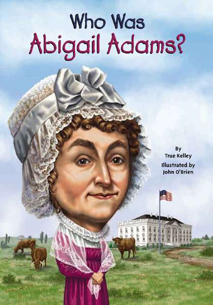 35 Who Was Abigail Adams 0 Who WasAbigail Adams -- 绘本听读宝在线台词全文