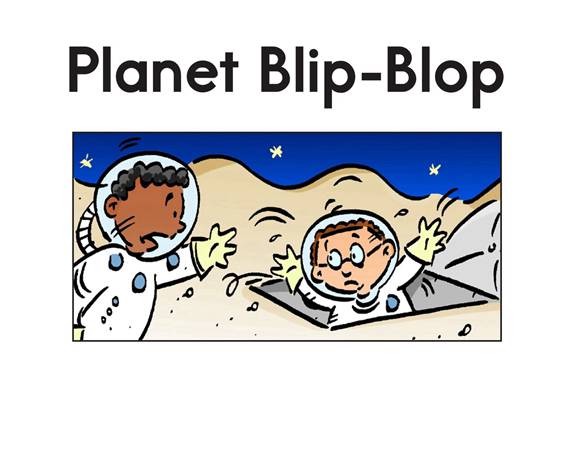 解码书 41 Planet Blip Blop -- 绘本听读宝在线台词全文